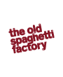The Old Spaghetti Factory