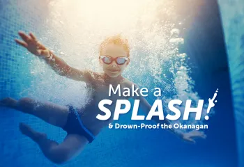 Make a Splash and drown-proof the Okanagan!