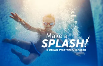 Make a Splash and drown-proof the Okanagan!